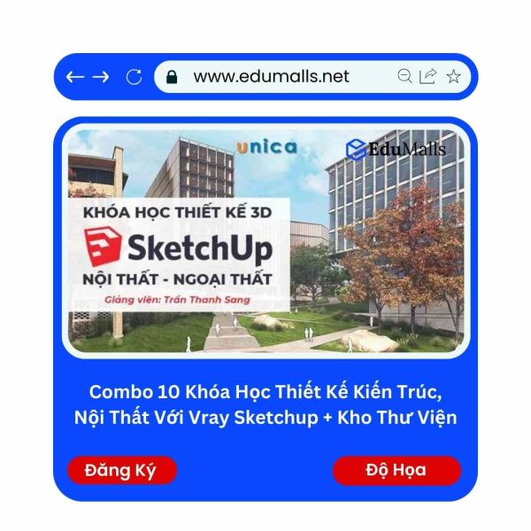 Combo 10 Khóa Học Thiết Kế Kiến Trúc, Nội Thất Với Vray Sketchup + Kho Thư Viện | Mã: 9267