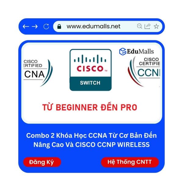 Combo 2 Khóa Học CCNA Từ Cơ Bản Đến Nâng Cao Và CISCO CCNP WIRELESS | Mã: 9221