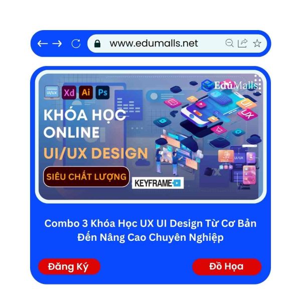 Combo 3 Khóa Học UX UI Design Từ Cơ Bản Đến Nâng Cao Chuyên Nghiệp | Mã: 9235