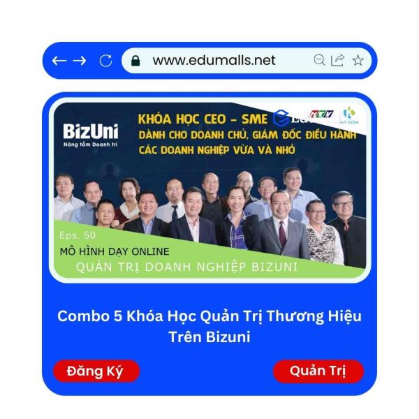 Combo 5 Khóa Học Quản Trị Thương Hiệu Trên Bizuni | Mã: 9092