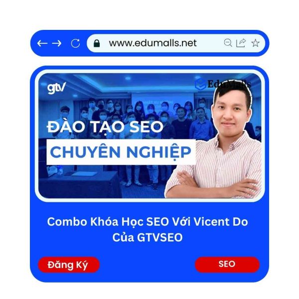 Combo Khóa Học SEO Với Vicent Do Của GTVSEO | Mã: 9159