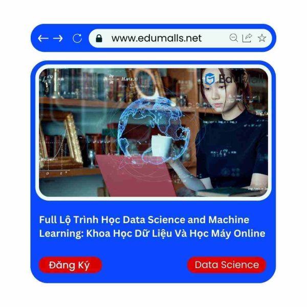 Full Lộ Trình Học Data Science and Machine Learning: Khoa Học Dữ Liệu Và Học Máy Online | Mã: 9030