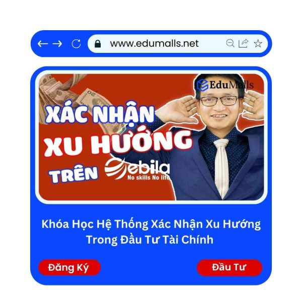 Khóa 4. Khóa Học Hệ Thống Xác Nhận Xu Hướng Trong Đầu Tư Tài Chính | Mã: 9113D