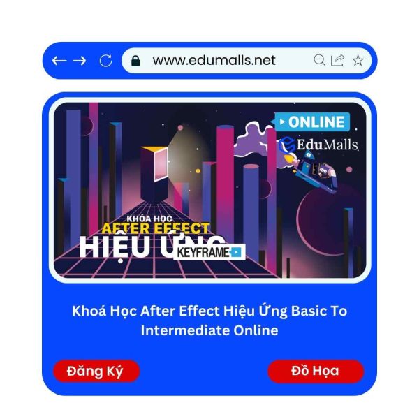 Khoá Học After Effect Hiệu Ứng Basic To Intermediate Online | Mã: 9234B