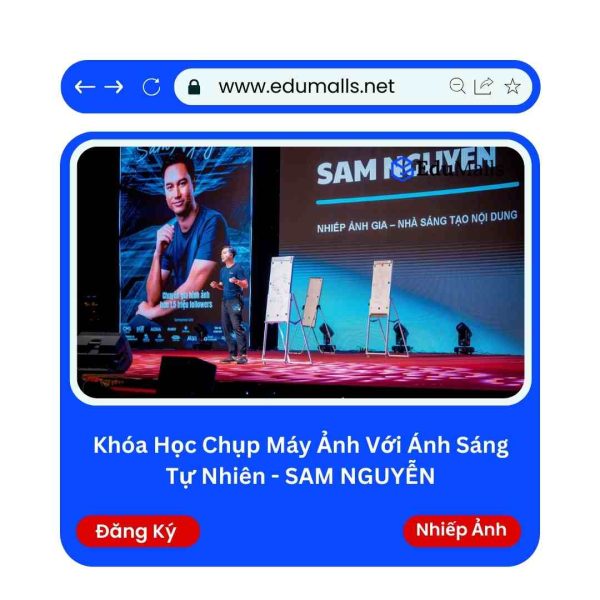 Khóa Học Chụp Máy Ảnh Với Ánh Sáng Tự Nhiên – SAM NGUYỄN | Mã: 9169