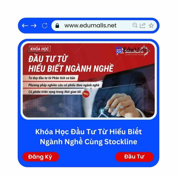 Khóa Học Đầu Tư Từ Hiểu Biết Ngành Nghề Cùng Stockline | Mã: 9145