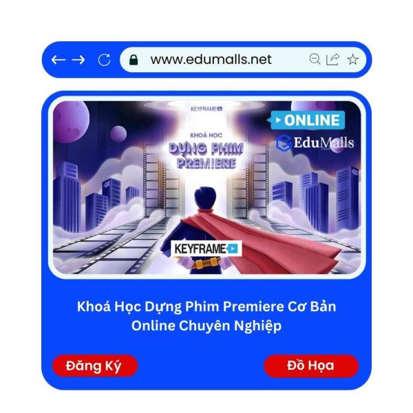 Khoá Học Dựng Phim Premiere Cơ Bản Online Chuyên Nghiệp | Mã: 9234E
