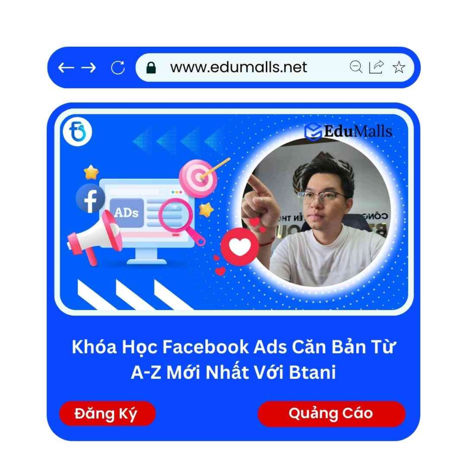 khoa hoc facebook ads can ban tu z moi nhat voi btani edumalls ma 9101