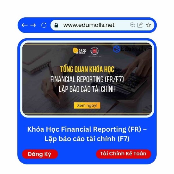 Khóa Học Financial Reporting (FR) – Lập Báo Cáo Tài Chính (F7) | Mã: 9188C