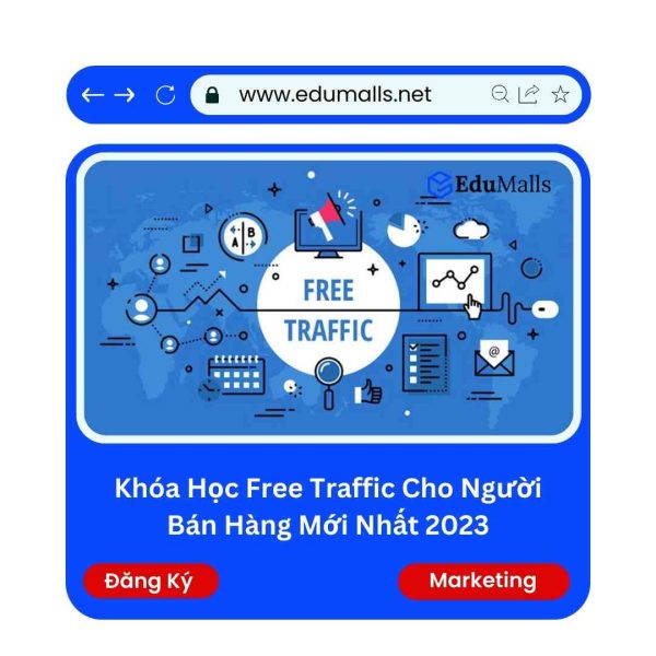 Khóa Học Free Traffic Cho Người Bán Hàng Mới Nhất 2023 | Mã: 9150