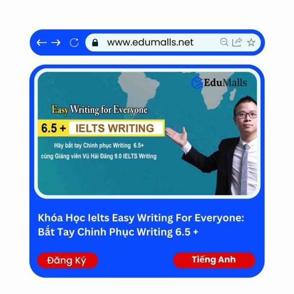 Khóa Học Ielts Easy Writing For Everyone: Bắt tay chinh phục Writing 6.5 + | Mã: 9072