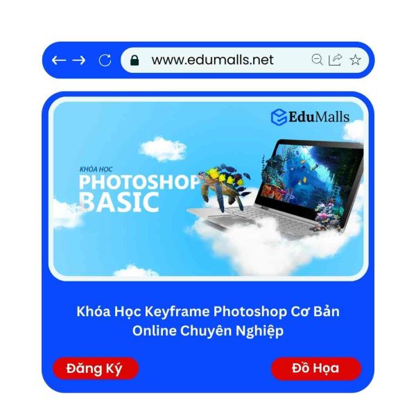 Khóa Học Keyframe Photoshop Cơ Bản Online Chuyên Nghiệp | Mã: 9233B