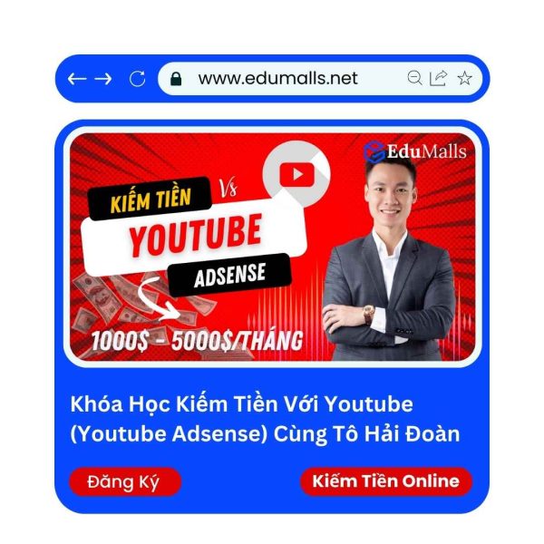 Khóa Học Kiếm Tiền Với Youtube (Youtube Adsense) Cùng Tô Hải Đoàn | Mã: 9055