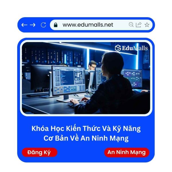 Khóa Học Kiến Thức Và Kỹ Năng Cơ Bản Về An Ninh Mạng | Mã: 9317