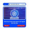 Khóa Học Kubernetes Basic Cho Người Mới Bắt Đầu | Mã: 9337