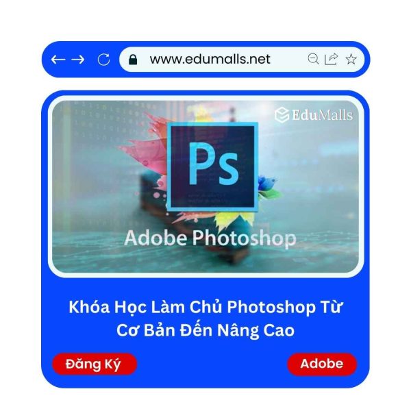 Khóa Học Làm Chủ Photoshop Từ Cơ Bản Đến Nâng Cao | Mã: 9327
