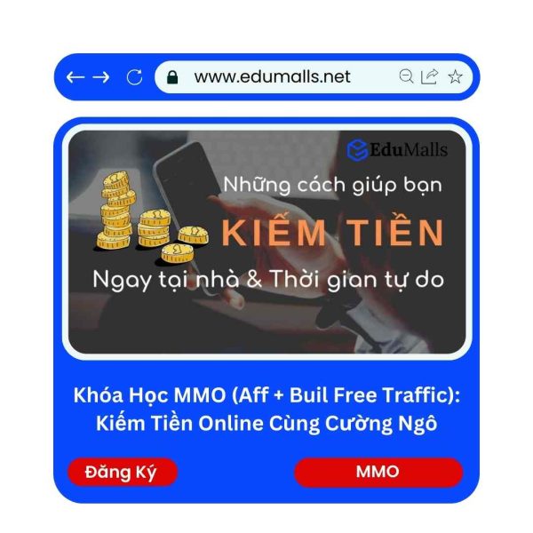Khóa Học MMO (Aff + Buil Free Traffic): Kiếm Tiền Online Cùng Cường Ngô | Mã: 9112