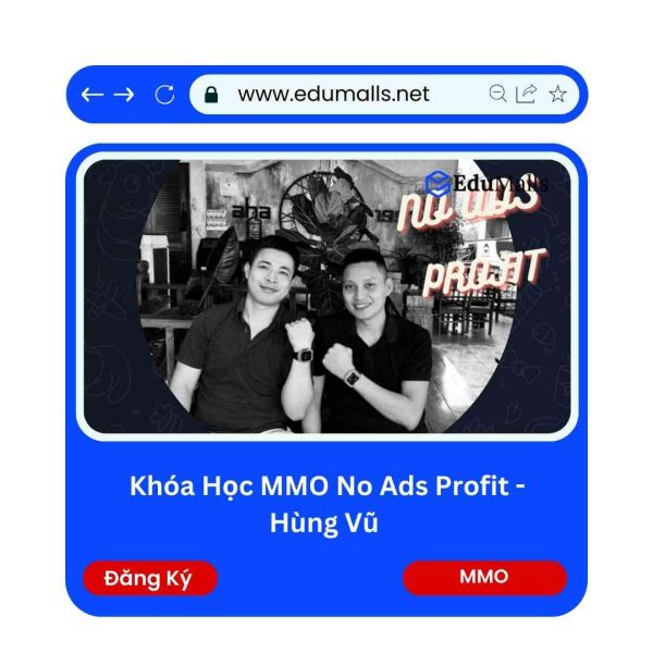 Khóa Học MMO No Ads Profit – Hùng Vũ | Mã: 9163