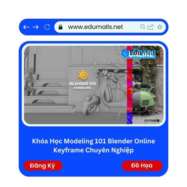 Khóa Học Modeling 101 Blender Online Keyframe Chuyên Nghiệp | Mã: 9236