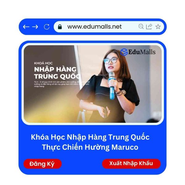 Khóa Học Nhập Hàng Trung Quốc Thực Chiến Hường Maruco | Mã: 9156