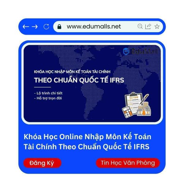 Khóa Học Online Nhập Môn Kế Toán Tài Chính Theo Chuẩn Quốc Tế IFRS | Mã: 9038