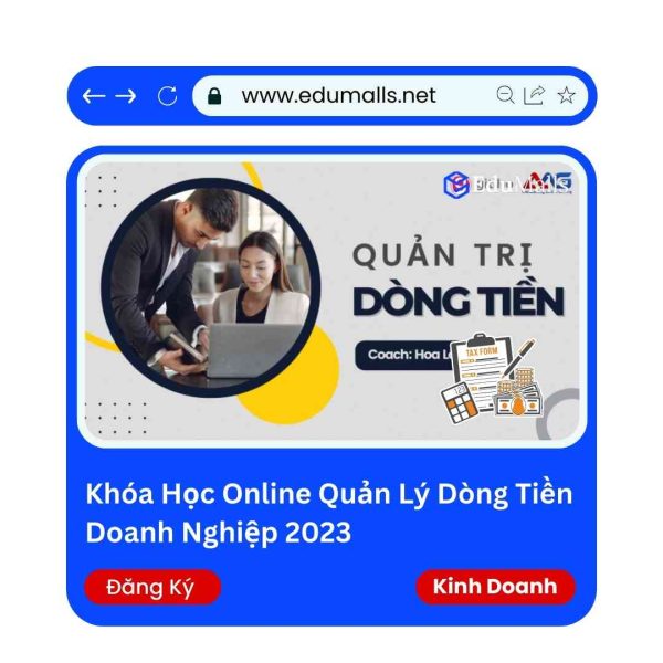Khóa Học Online Quản Lý Dòng Tiền Doanh Nghiệp 2023 | Mã: 9041