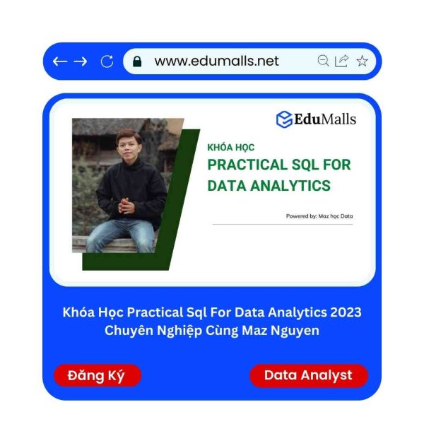 Khóa Học Practical Sql For Data Analytics 2023 Chuyên Nghiệp Cùng Maz Nguyen | Mã: 9286