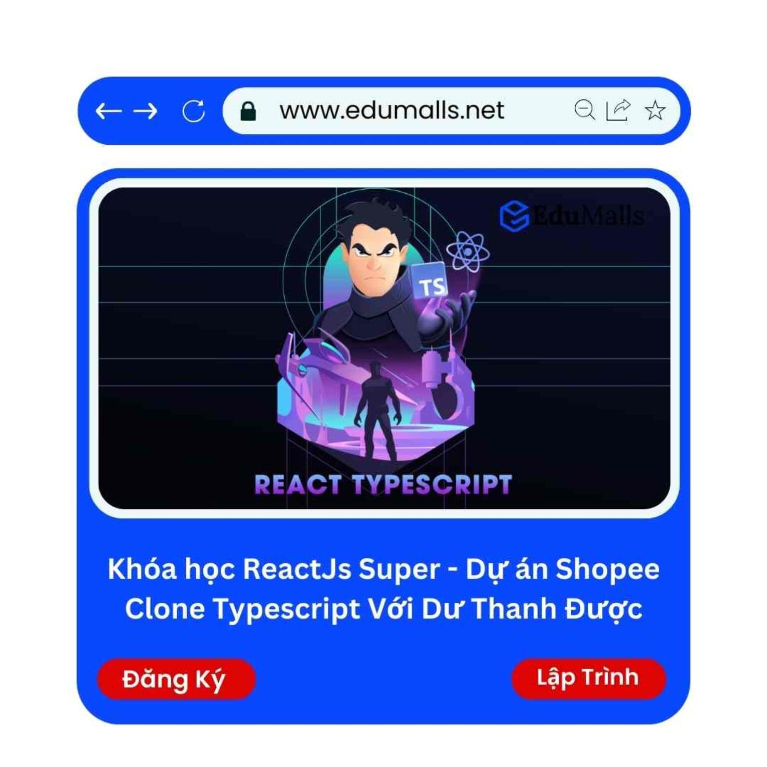 khoa hoc reactjs super du shopee clone typescript voi du thanh duoc edumalls ma 9184