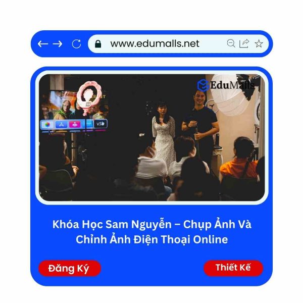 Khóa Học Sam Nguyễn – Chụp Ảnh Và Chỉnh Ảnh Điện Thoại Online | Mã: 9170