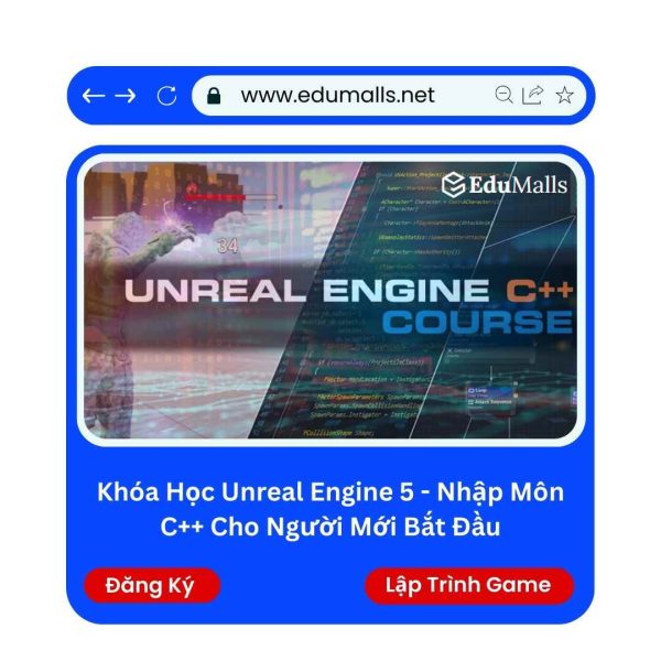 Khóa Học Unreal Engine 5 – Nhập Môn C++ Cho Người Mới Bắt Đầu | Mã: 9328