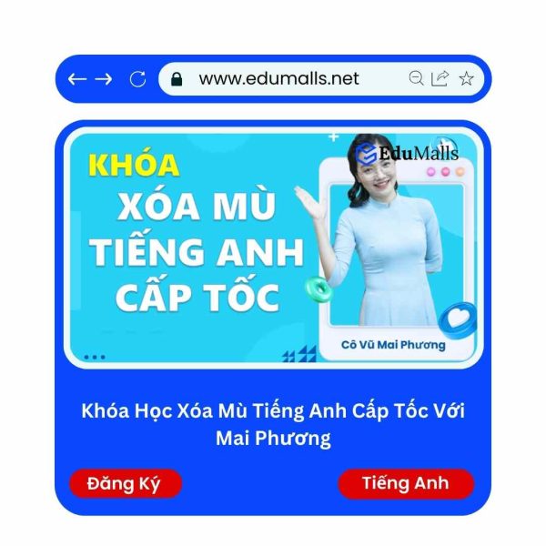 Khóa Học Xóa mù Tiếng Anh cấp tốc Với Mai Phương | Mã: 9124