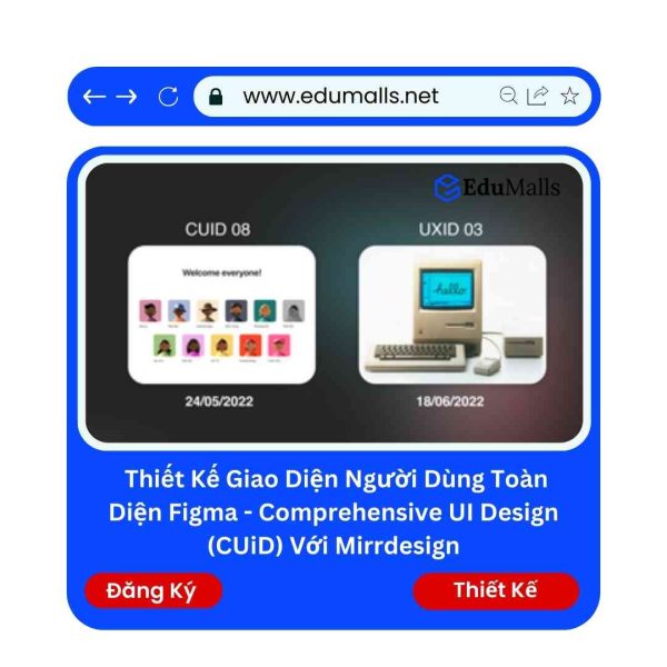 Thiết kế giao diện người dùng toàn diện Figma – Comprehensive UI Design (CUiD) Với Mirrdesign | Mã: 9121