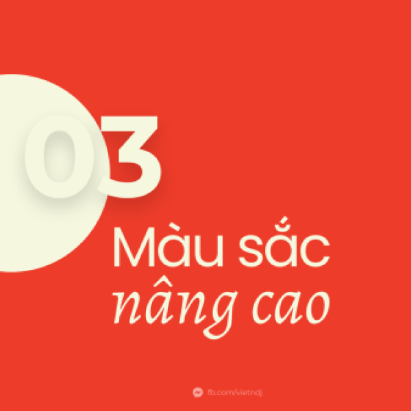 Học Phần 7: Design Advanced – 03 – Phần Màu Sắc Nâng Cao