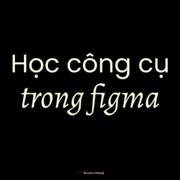 Học Phần 6: Học Công Cụ Figma