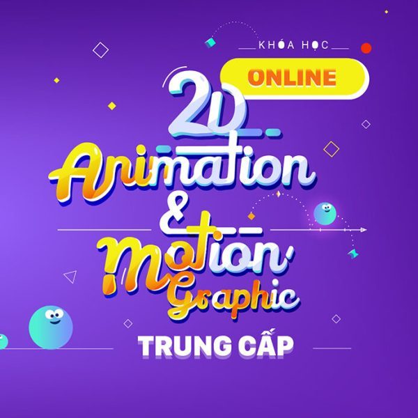 Khóa Học 2D Animation & Motion Graphics Trung Cấp Online