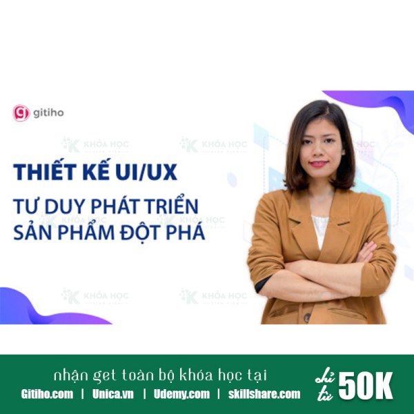 Khóa Học Thiết Kế UX/UI – Tư Duy Phát Triển Sản Phẩm Đột Phá