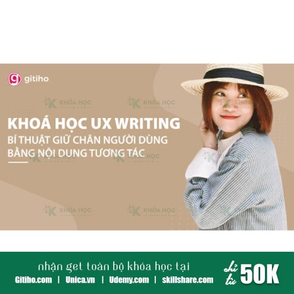 Khóa Học UX Writing – Bí Thuật Giữ Chân Người Dùng Bằng Nội Dung Tương Tác Cùng Giảng Viên Khúc Cẩm Huyên