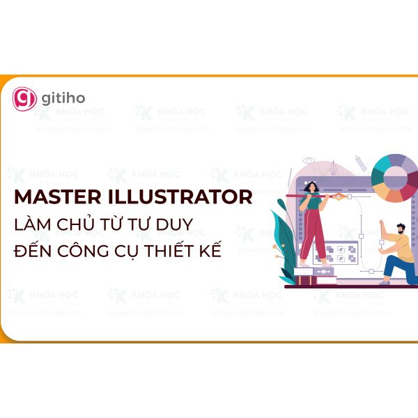 Khóa Học Master Illustrator: Làm Chủ Từ Tư Duy Đến Công Cụ Thiết Kế