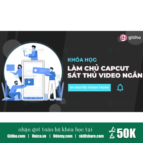 Khóa Học Làm Chủ Capcut – Sát Thủ Tạo Video Ngắn 1 Khóa Học Làm Chủ Capcut – Sát Thủ Tạo Video Ngắn