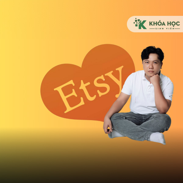 Khóa Học Bán Hàng Trên Etsy Từ A-Z Kiếm Tiền Online Với Vốn Nhỏ 1 Khóa Học Bán Hàng Trên Etsy Từ A-Z Kiếm Tiền Online Với Vốn Nhỏ