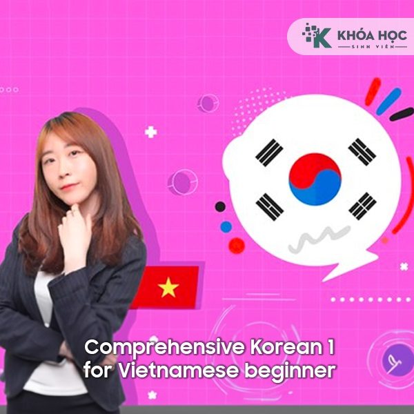 Khóa Học Chinh Phục Tiếng Hàn Sơ Cấp 1: Chuẩn Phát Âm, Chắc Ngữ Pháp