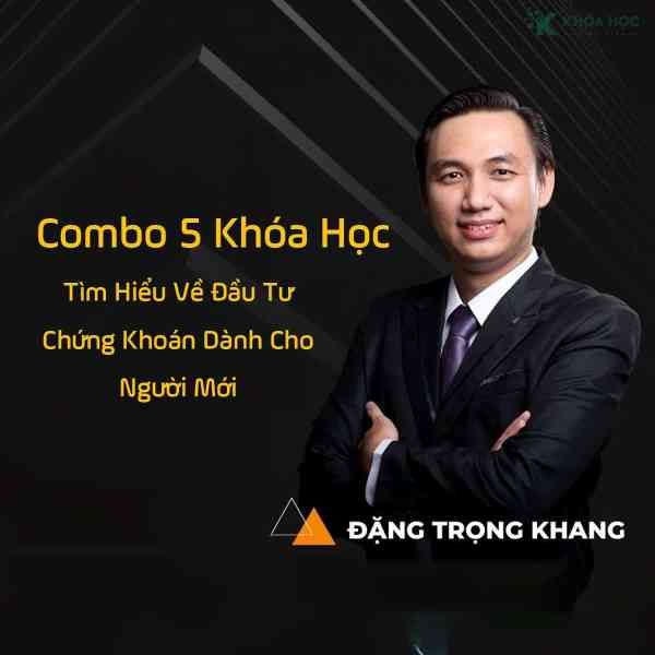 Combo 5 Khóa Học Đặng Trọng Khang Tìm Hiểu Về Đầu Tư Chứng Khoán Dành Cho Người Mới