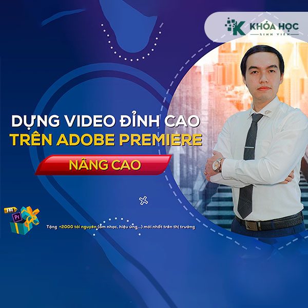 Khóa Học Dựng Video Đỉnh Cao Trên Adobe Premiere