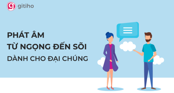 Khóa Học Phát Âm Tiếng Anh: Từ Ngọng Đến Sõi 1 Khóa Học Phát Âm Tiếng Anh: Từ Ngọng Đến Sõi