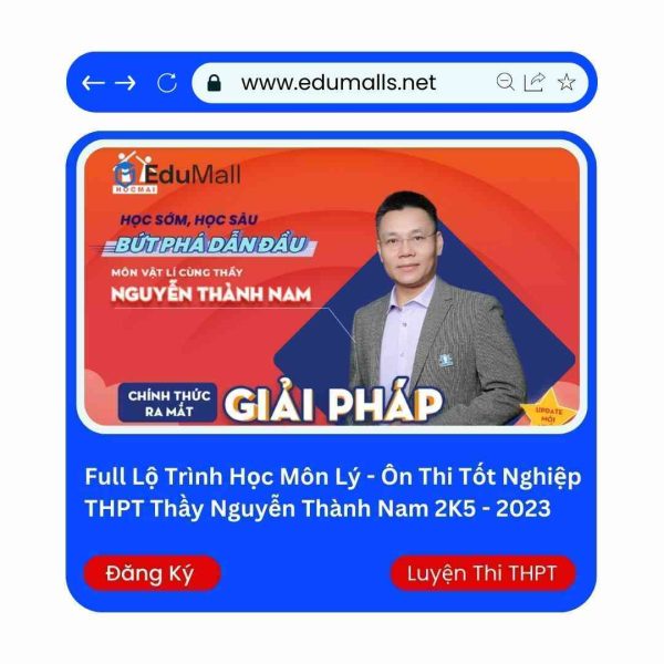 Full Lộ Trình Học Môn Lý – Ôn Thi Tốt Nghiệp THPT, Đại Học Với Thầy Nguyễn Thành Nam 2K7 – 2025 | Mã: 9013