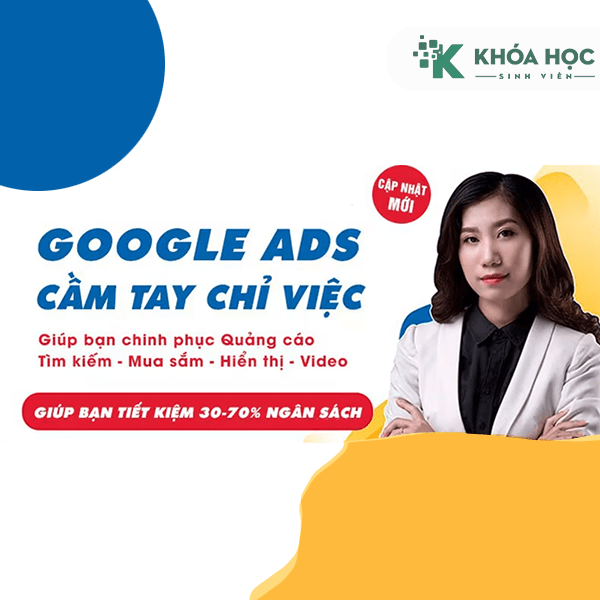Khóa Học Google Ads Cầm Tay Chỉ Việc Từ Cơ Bản Đến Đỉnh Cao 2023 1 Khóa Học Google Ads Cầm Tay Chỉ Việc Từ Cơ Bản Đến Đỉnh Cao 2023