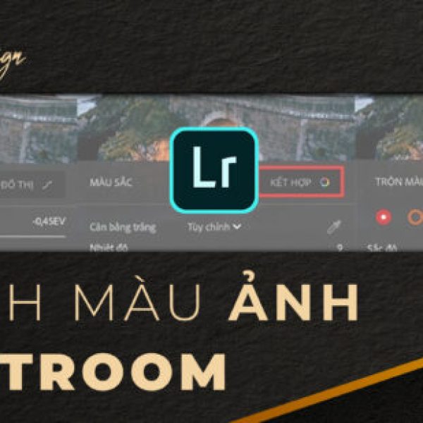 Học Phần 2: Chỉnh Sửa Ảnh Với Photoshop & Lightroom