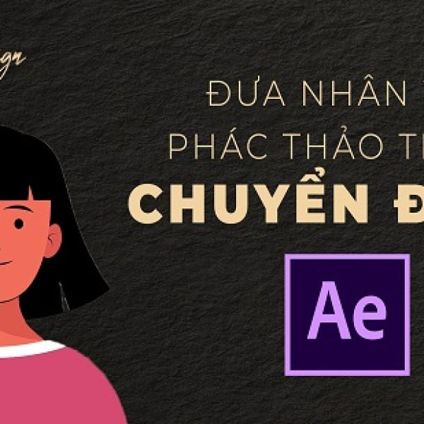 Học Phần 4: Quy Tình Đưa Nhân Vật Phác Thảo Chuyển Động Trong After Effect