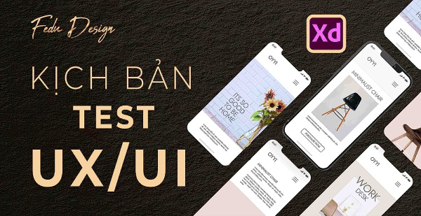 Học Phần 6: Kịch Bản Test Trong Thiết Kế UI UX 1 Học Phần 6: Kịch Bản Test Trong Thiết Kế UI UX