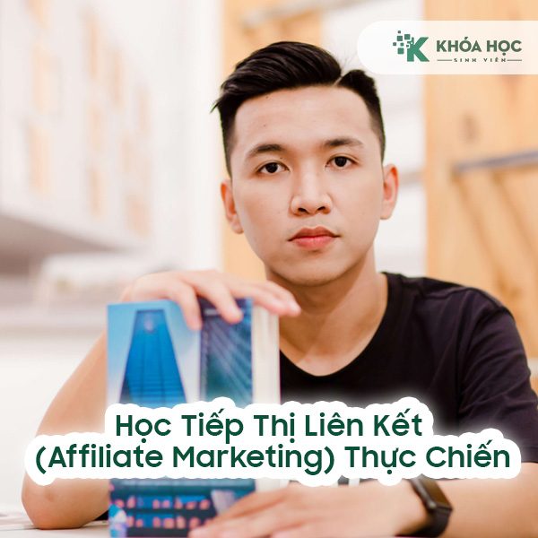 Khóa Học Tiếp Thị Liên Kết (Affiliate Marketing) Thực Chiến